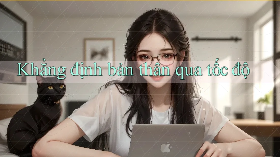 Khẳng định bản thân qua tốc độ