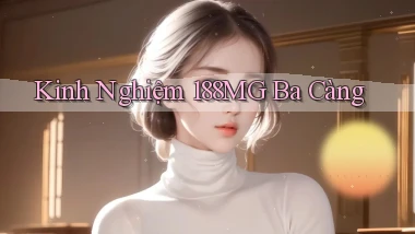 kinh nghiệm 188mg ba càng