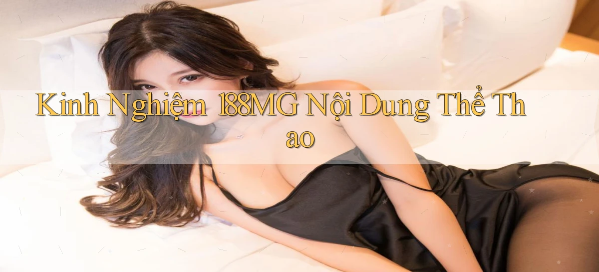 kinh nghiệm 188mg nội dung thể thao