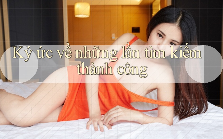Ký ức về những lần tìm kiếm thành công Ký ức về những lần tìm kiếm thành công