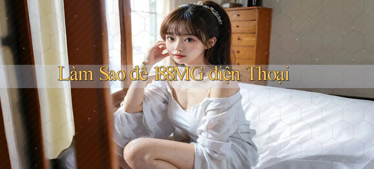 làm sao để 188mg điện thoại