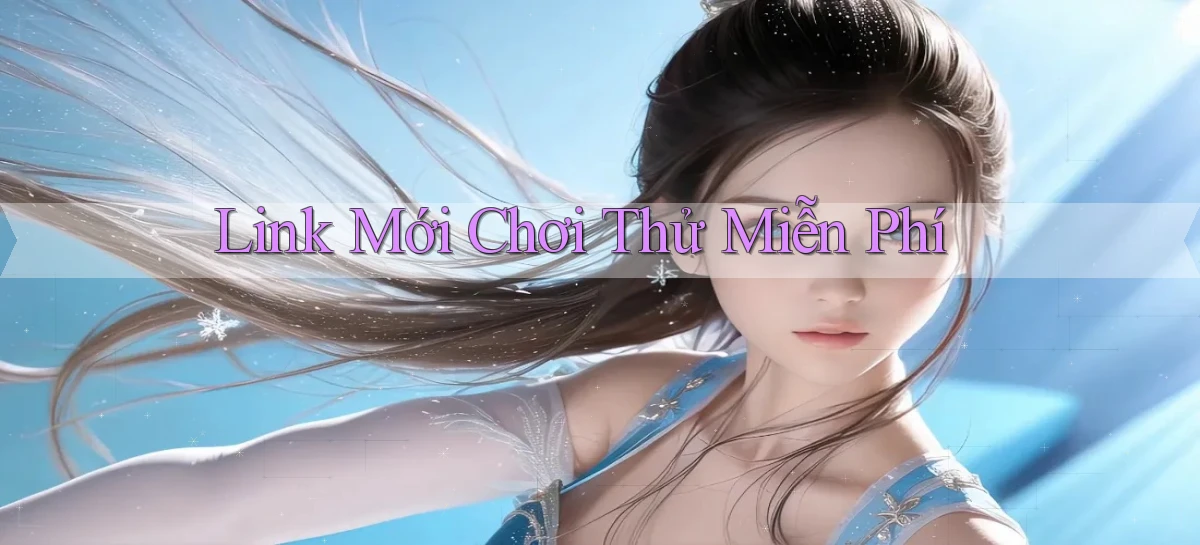 link mới Chơi thử miễn phí