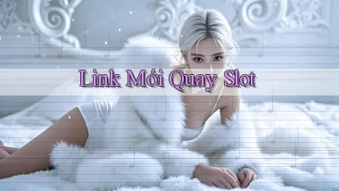 link mới Quay slot