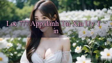 loc 777 app đánh tài xỉu uy tín