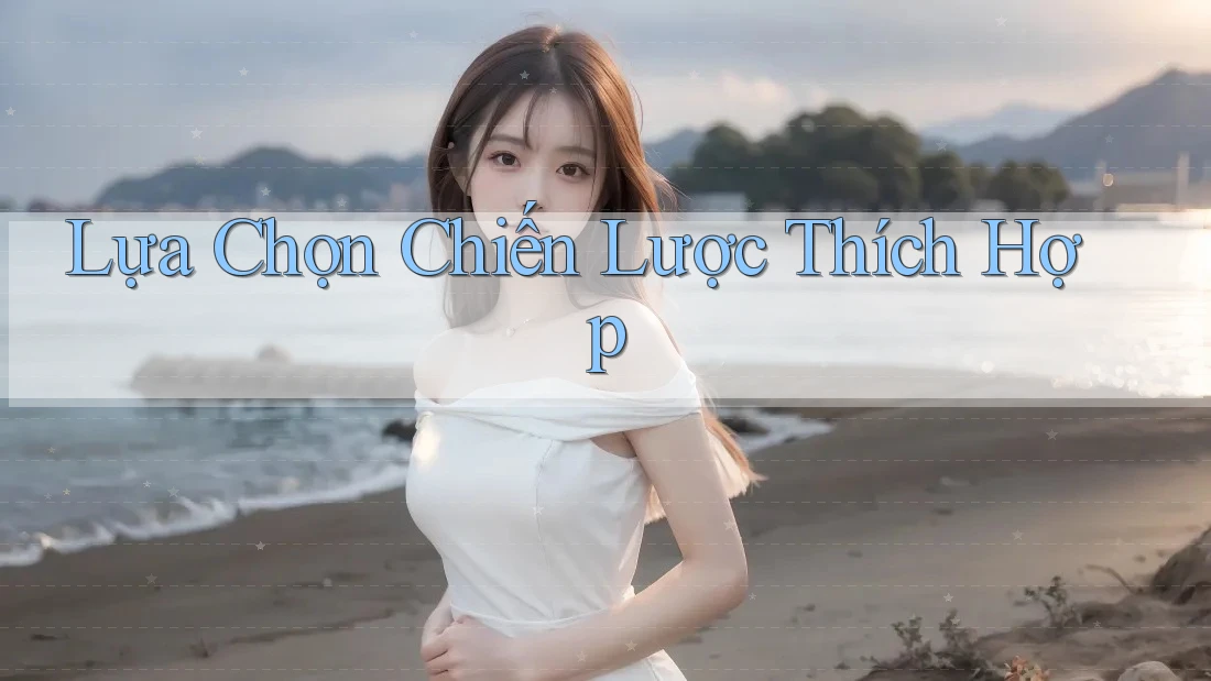 Lựa Chọn Chiến Lược Thích Hợp