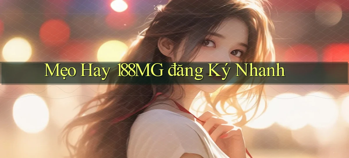 mẹo hay 188mg đăng ký nhanh