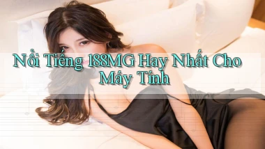 nổi tiếng 188mg hay nhất cho máy tính