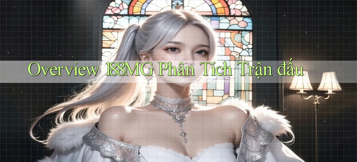 overview 188mg phân tích trận đấu