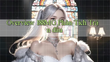 overview 188mg phân tích trận đấu