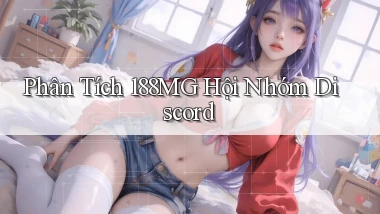 phân tích 188mg hội nhóm discord