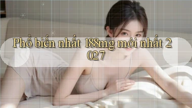 Phổ biến nhất 188mg mới nhất 2027