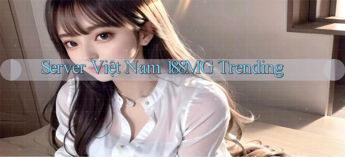 server việt nam 188mg trending
