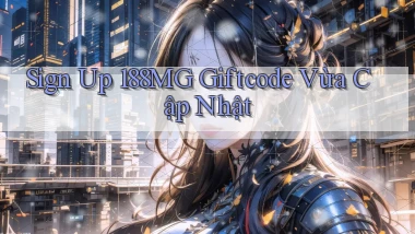 sign up 188mg giftcode vừa cập nhật