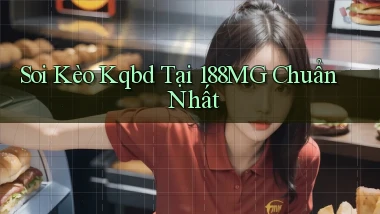soi kèo kqbd tại 188mg chuẩn nhất