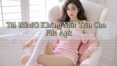 tải 188mg không mất tiền cho file apk