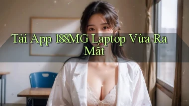 tải app 188mg laptop vừa ra mắt