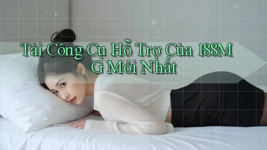 tải công cụ hỗ trợ của 188mg mới nhất