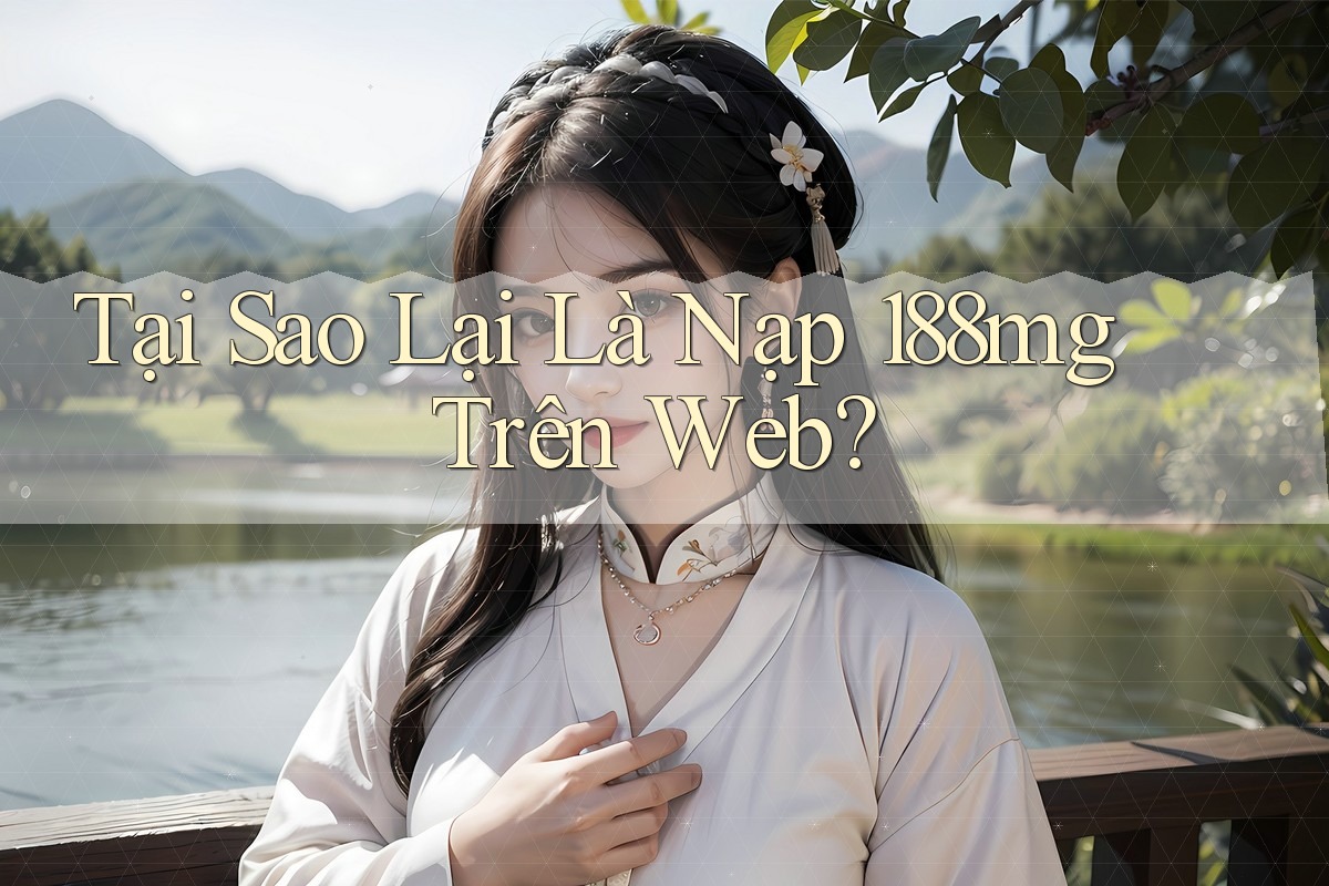 Tại Sao Lại Là Nạp 188mg Trên Web? Tại Sao Lại Là Nạp 188mg Trên Web?
