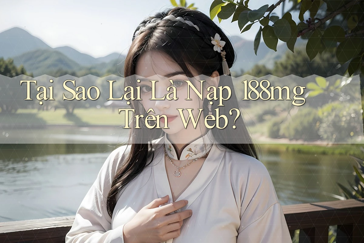 Tại Sao Lại Là Nạp 188mg Trên Web? Tại Sao Lại Là Nạp 188mg Trên Web?