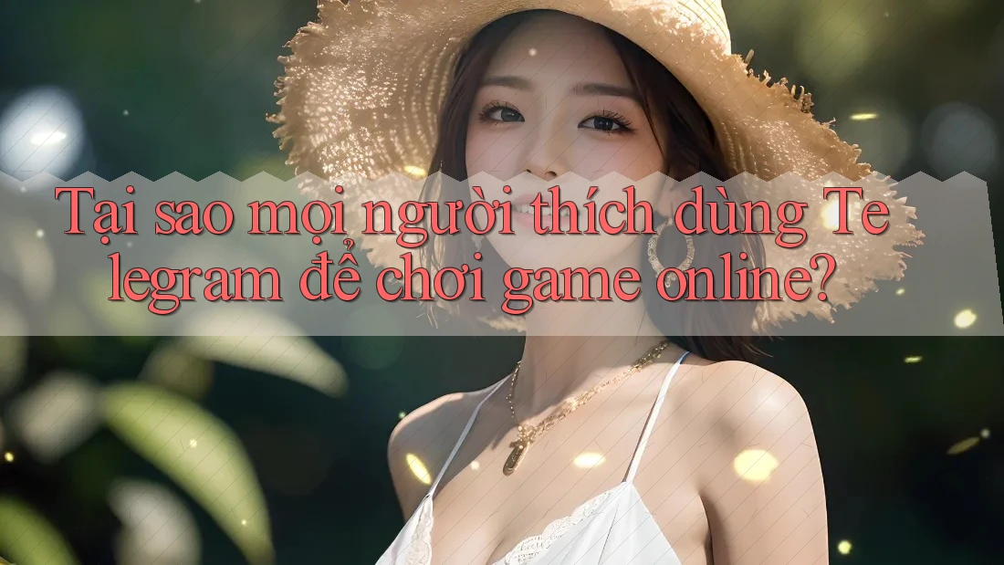 Tại sao mọi người thích dùng Telegram để chơi game online? Tại sao mọi người thích dùng Telegram để chơi game online?