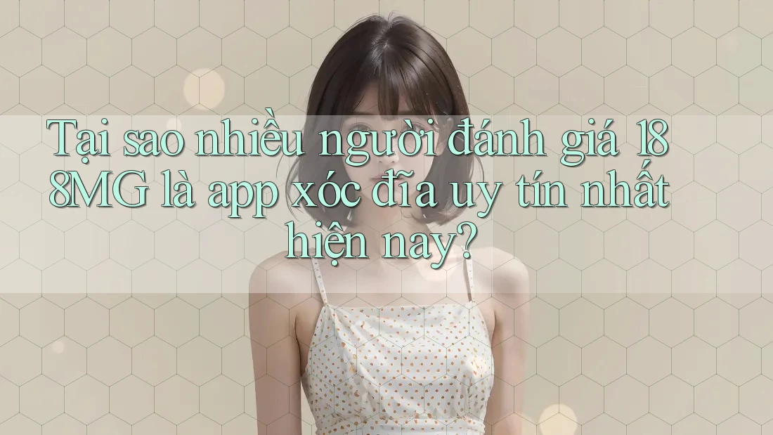 Tại sao nhiều người đánh giá 188MG là app xóc đĩa uy tín nhất hiện nay? Tại sao nhiều người đánh giá 188MG là app xóc đĩa uy tín nhất hiện nay?