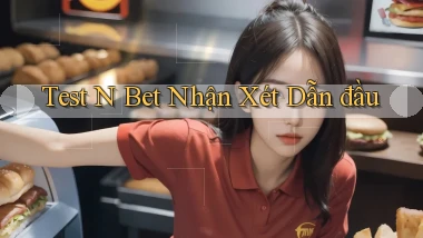 test n bet nhận xét dẫn đầu