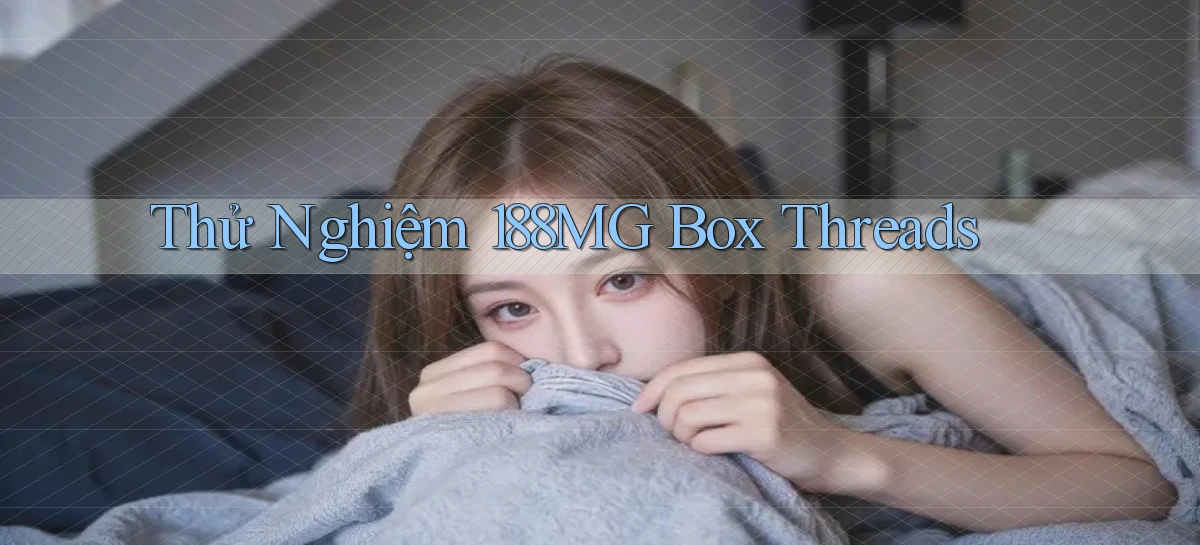 thử nghiệm 188mg box threads