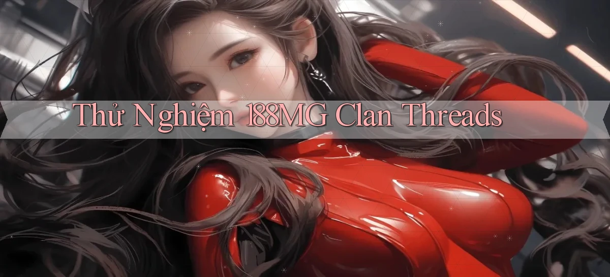 thử nghiệm 188mg clan threads