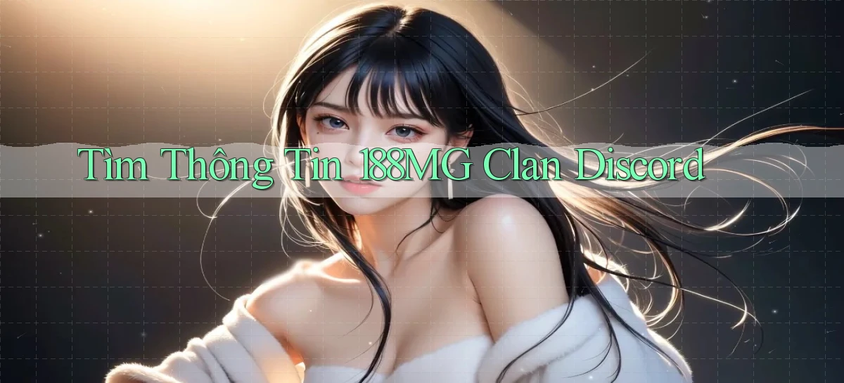 tìm thông tin 188mg clan discord