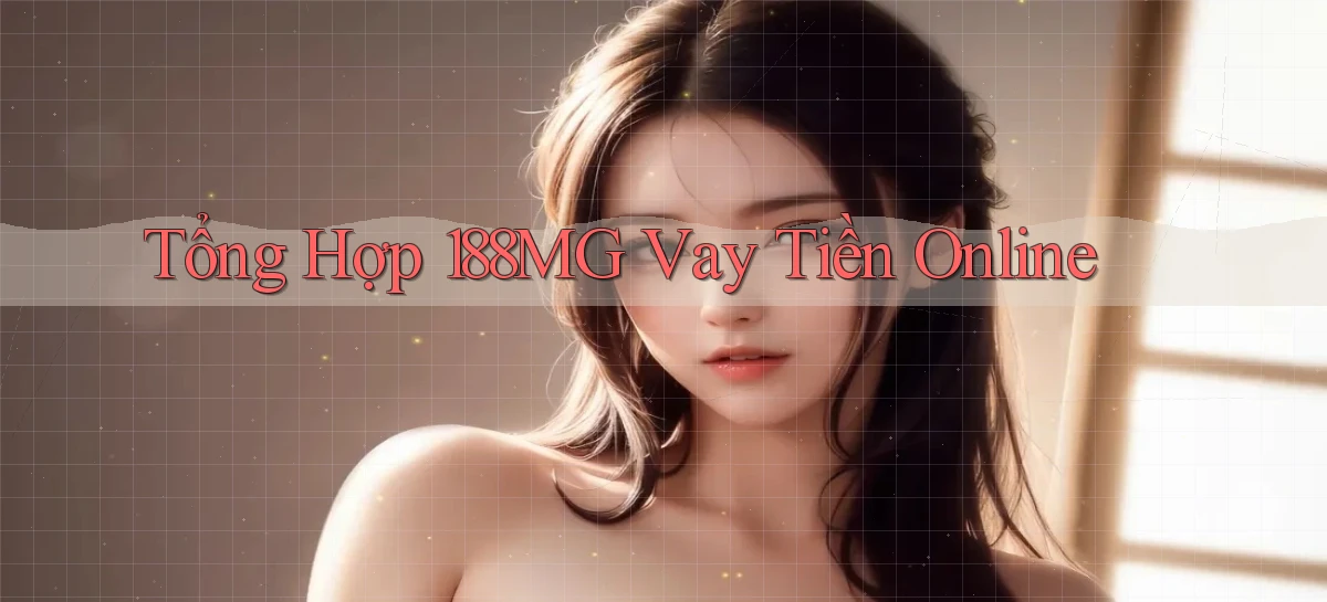 tổng hợp 188mg vay tiền online