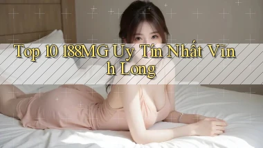 top 10 188mg uy tín nhất Vĩnh Long