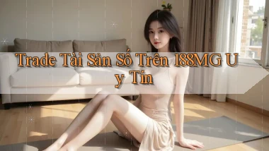 trade tài sản số trên 188mg uy tín