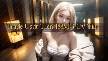trade usdt trên 188mg uy tín