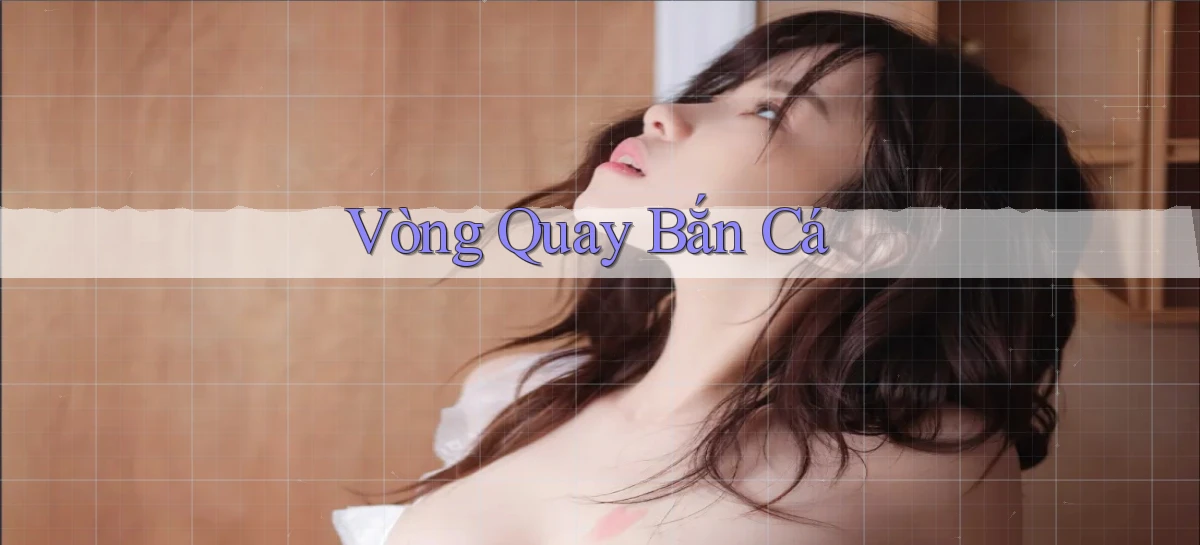 Vòng quay Bắn cá