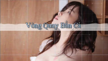Vòng quay Bắn cá