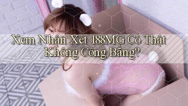 xem nhận xét 188mg có thật không công bằng