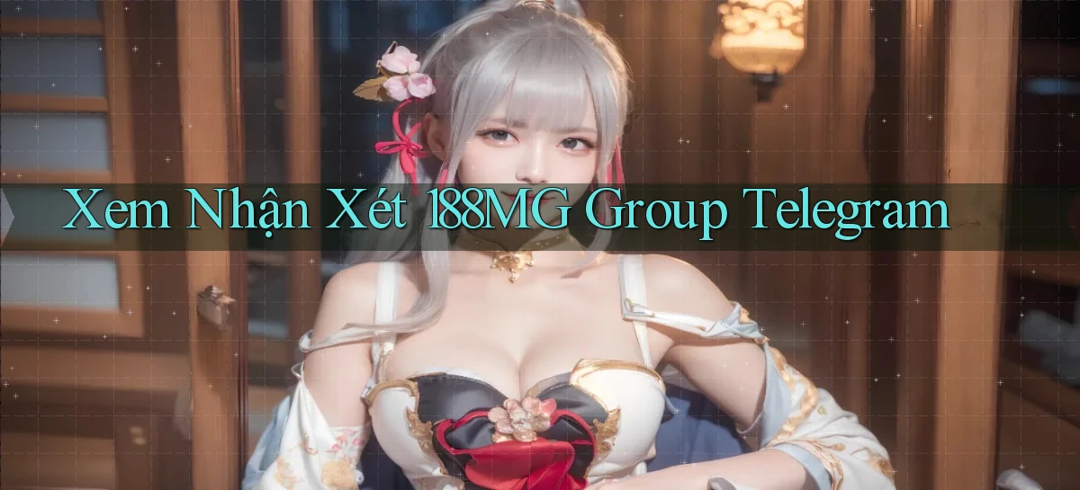 xem nhận xét 188mg group telegram